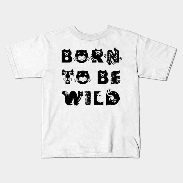 Born to be wild Kids T-Shirt by robertkask